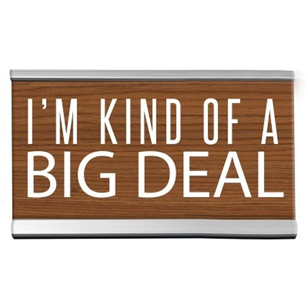 Placa de Escritorio 4" Frase "I'm Kind Of A Big Deal"