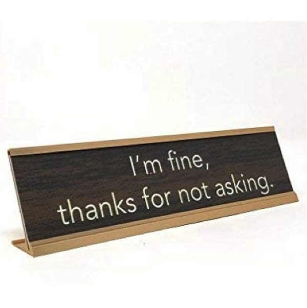 Placa de Escritorio "I'm Fine Thanks For Not Asking"