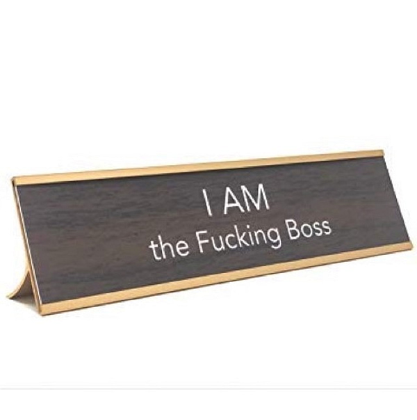 Placa de Escritorio "I A'm The Fucking Boss"